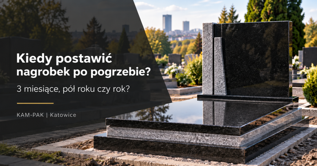 Montaż nagrobka granitowego na stabilnej podstawie – KAM-PAK Katowice